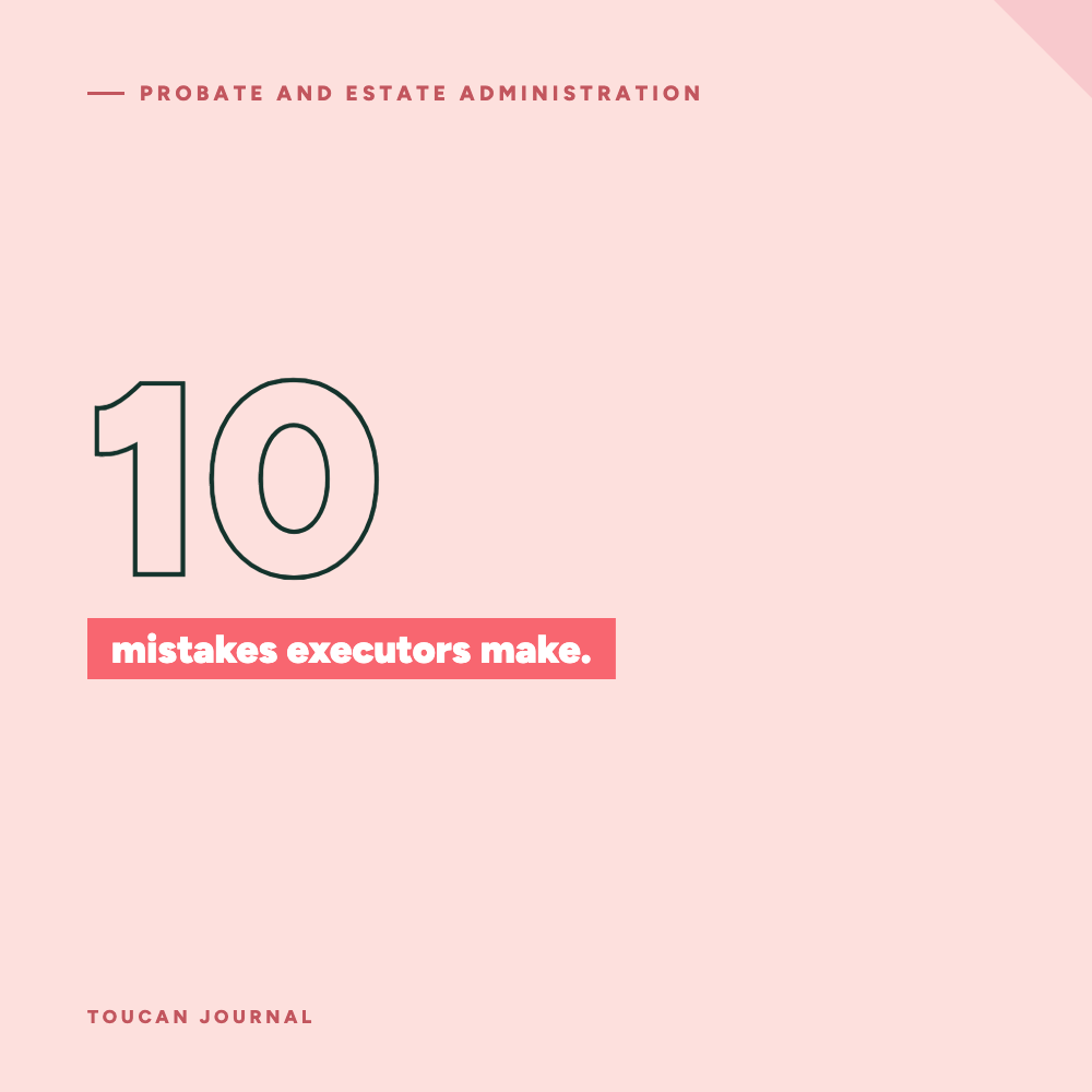10 Mistakes Executors Make and How to Avoid Them