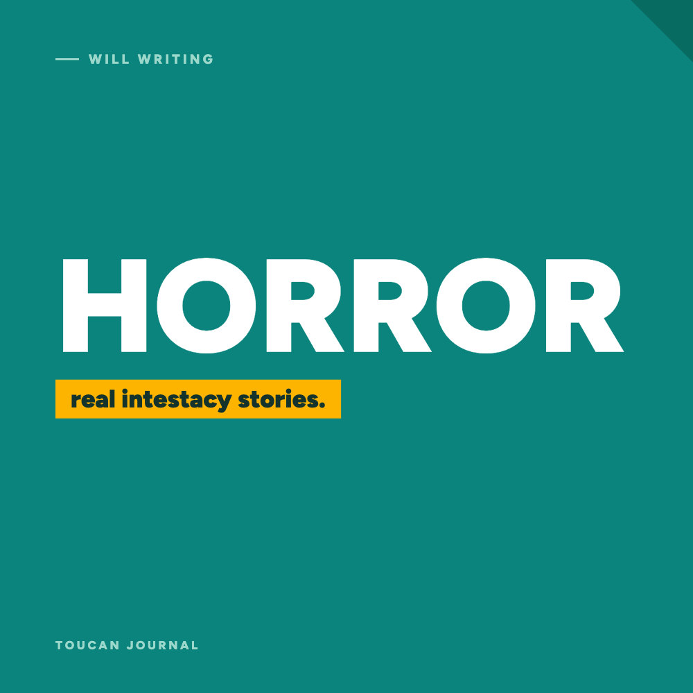 Intestacy Real-Life Horror Stories: Why You Must Write Your Will