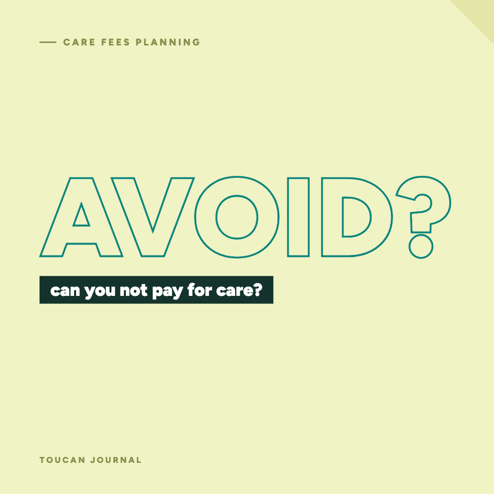 Can I avoid paying for care?